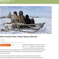 We’re back from Tribal Quest Siberia! « MyHeritage Blog