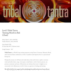 Level I Tribal Tantra Training Month in Bali (Ubud) — School of Tribal Tantra Trainings