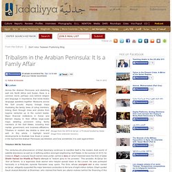 Tribalism in the Arabian Peninsula: It's A Family Affair