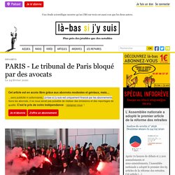 PARIS - Le tribunal de Paris bloqué par des avocats