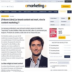 [Tribune Libre] Le brand content est mort, vive le content marketing ?