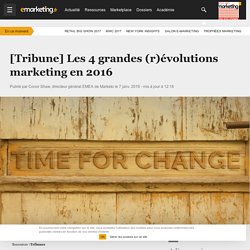 [Tribune] Les 4 grandes (r)évolutions marketing en 2016