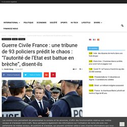 Guerre Civile France : une tribune de 93 policiers prédit le chaos : "l'autorité de l'Etat est battue en brèche", disent-ils