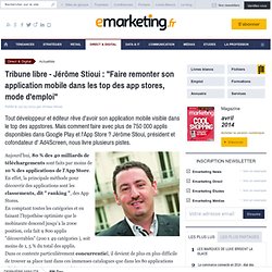 Tribune libre - Jérôme Stioui : 'Faire remonter son application mobile dans les top des app stores, mode d'emploi'