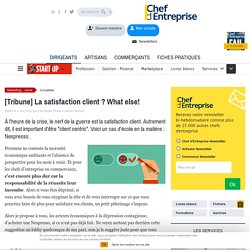 [Tribune] La satisfaction client ? What else!
