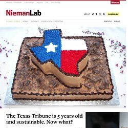 The Texas Tribune is 5 years old and sustainable. Now what?