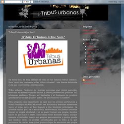 Tribus Urbanas ¿Que Son?