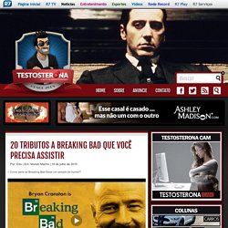 20 tributos a Breaking Bad que você precisa assistir - Testosterona