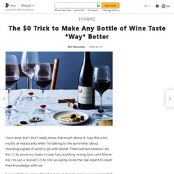 The $0 Trick to Make Any Bottle of Wine Taste *Way* Better