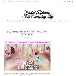 Best Nail Art Tips And Tricks For Beginners