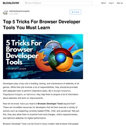Top 5 Tricks For Browser Developer Tools You Must Learn