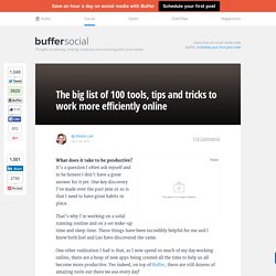 The big list of 100 tools, tips and tricks to work more efficiently online