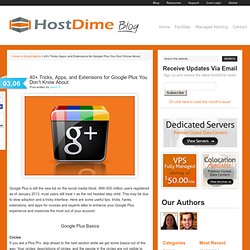 40+ Tricks, Apps, and Extensions for Google Plus You Don't Know About