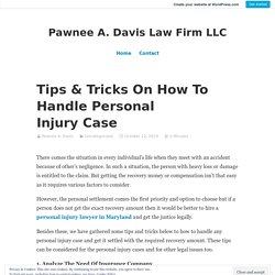 Tips & Tricks On How To Handle Personal Injury Case