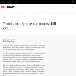 7 tricks to help stressed moms chill out