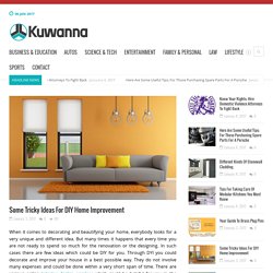 Know About Tricky DIY Home Improvement Ideas