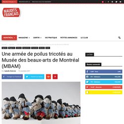 Une armée de poilus tricotés au Musée des beaux-arts de Montréal (MBAM) - Maudits Français