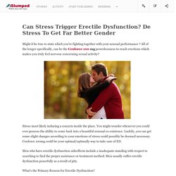 Can Stress Trigger Erectile Dysfunction? De Stress To Get Far Better Gender