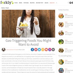 Gas-Triggering Foods You Might Want to Avoid - Forkly