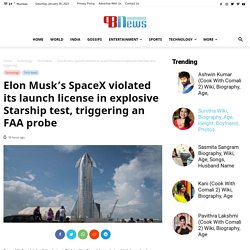 Elon Musk’s SpaceX violated its launch license in explosive Starship test, triggering an FAA probe - PressboltNews