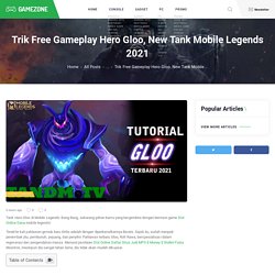 Trik Free Gameplay Hero Gloo, New Tank Mobile Legends 2021