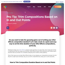 Pro Tip: Trim Compositions Based on In and Out Points