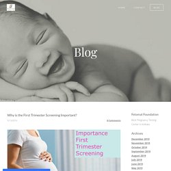 Why First Trimester Screening is Important?