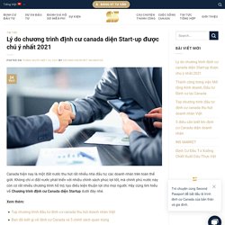 Lý do chương trình định cư canada diện Startup được chú ý nhất 2021