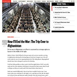 How I’ll End the War: The Trip Over to Afghanistan