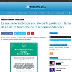 La nouvelle ambition sociale de TripAdvisor : la fin des avis, le triomphe de la recommandation ?