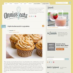 Triple Butterscotch Cupcakes » Annie's Eats
