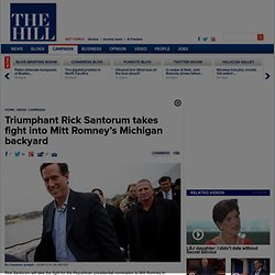 Triumphant Santorum takes fight into Romney’s backyard: Michigan