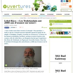 2011/08/08 - Lehel Ràcz : « Les Trobriandais ont 2000 ans d’avance sur nous ! »