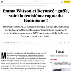 Emma Watson et Beyoncé : gaffe, voici la troisième vague du féminisme ! - 25 septembre 2014