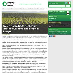 Trojan horse trade deal could increase GM food and crops in Europe