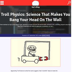 Troll Physics: Science That Makes You Bang Your Head On The Wall - blog - SavTheCoder