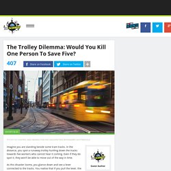 The Trolley Dilemma: Would You Kill One Person To Save Five?