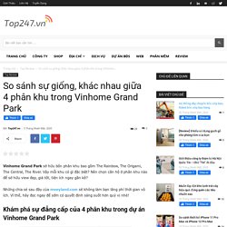 So sánh sự giống, khác nhau giữa 4 phân khu trong Vinhome Grand Park