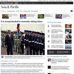 U.S. troops headed to Australia, irking China