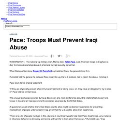Pace: Troops Must Prevent Iraqi Abuse