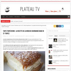 Tarte tropézienne : la recette de la brioche gourmande made in St-Tropez - Plateau-Tv