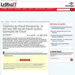 Trophées du Cloud Computing : le défi des DSI est de marier quatre typologies de Cloud
