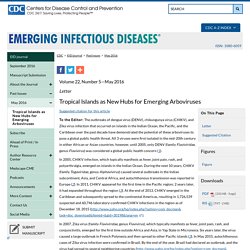 CDC EID - Volume 22, Number 5—May 2016. Au sommaire notamment: Tropical Islands as New Hubs for Emerging Arboviruses ;