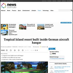 Tropical Island resort built inside German aircraft hangar