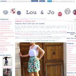 Tropical skirt [tuto qui tue inside] - Lou & Jo