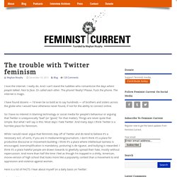 The trouble with Twitter feminism