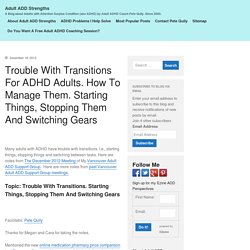 Trouble With Transitions For ADHD Adults. How To Manage Them
