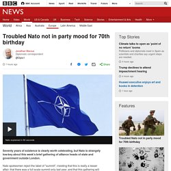 Troubled Nato not in party mood for 70th birthday