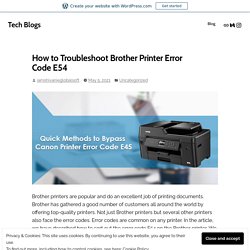How to Troubleshoot Brother Printer Error Code E54 – Tech Blogs