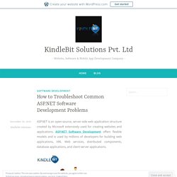 How to Troubleshoot Common ASP.NET Software Development Problems – KindleBit Solutions Pvt. Ltd